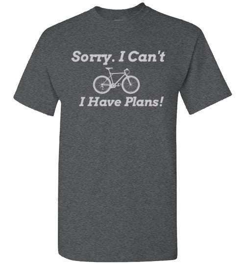 "Sorry, I Can't. I Have Plans!" Cycling T-Shirt