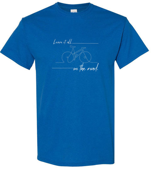 "Leave It All On The Road" T-shirt