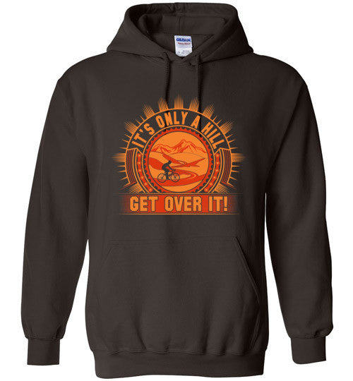 "It's Only A Hill-Get Over It!" Cycling Hoodie