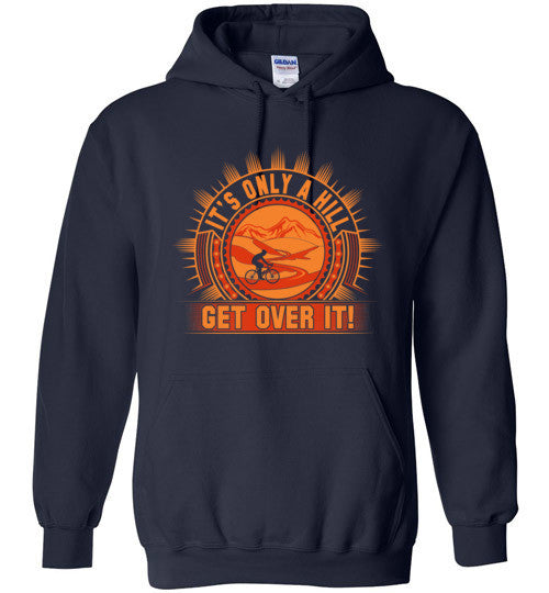 "It's Only A Hill-Get Over It!" Cycling Hoodie